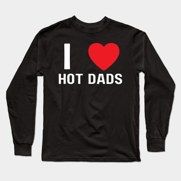 I Love Heart Hot Dads Long Sleeve T-Shirt by BobaPenguin